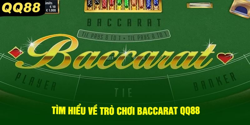 Tìm Hiểu Về Trò Chơi Baccarat QQ88